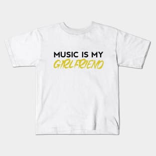 Music Is My Girlfriend - Embrace the Melodic Romance Kids T-Shirt